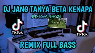 DJ JANG TANYA BETA KENAPA || FULL BASS REMIX|| JUSTY ALDRYN JANG TANYA