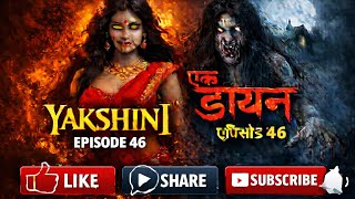 Yakshini | Yakshini Episode 46 | I Am Yakshini, Your Death | Pocket FM