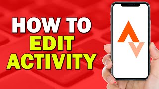 How  to Edit Activity on Strava App (Easiest Way)