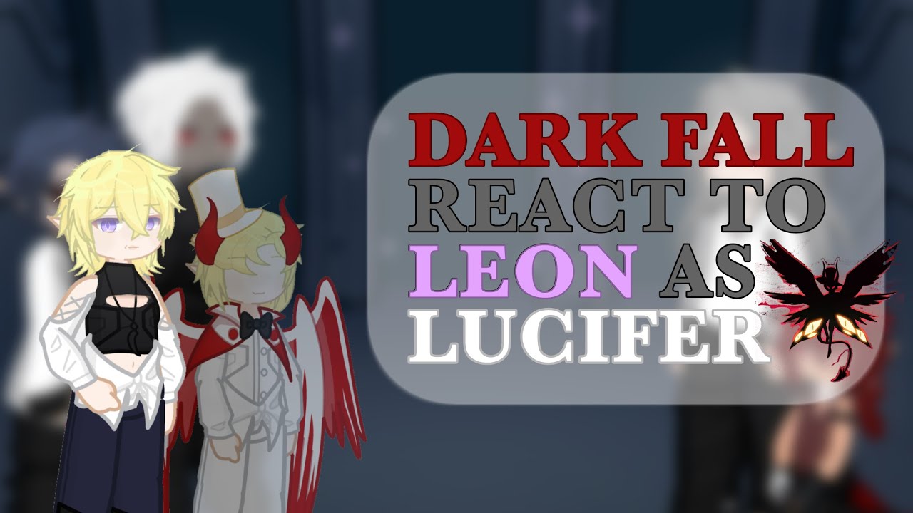 [1/1] Dark Fall react to Leon as Lucifer || HH x DF || Remake? || GL2RV