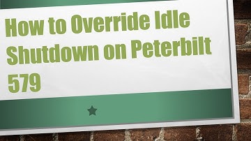 How to Override Idle Shutdown on Peterbilt 579