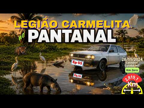 LEGIÃO CARMELITA : JORNADA TRANSFORMADORA pelo PANTANAL | Ep 05