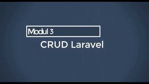 Modul Laravel 6 [part 3] - Manipulasi Data (CRUD)