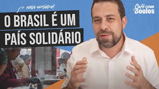 BRASIL É UM PAÍS SOLIDÁRIO | Café com Boulos