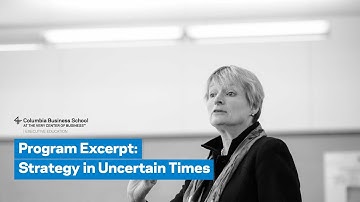 Program Excerpt: Strategy in Uncertain Times