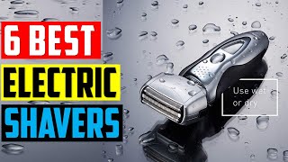 ✅ Top 6 Best Electric Shavers Reviews in 2023 - The Best Electric Razor Buying Guide in 2023