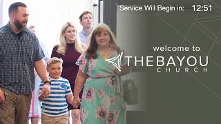The Bayou Church Sunday 9:30am Service