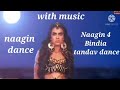 Naagin 4 Tandav Bindia Naagin Dance With Music