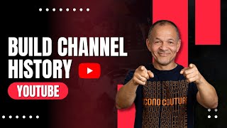 How To Build Channel History On YouTube (Get Advanced Features)