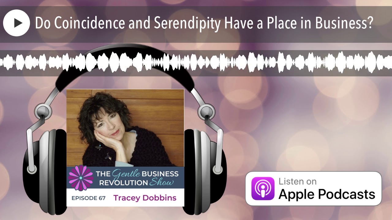 Do Coincidence and Serendipity Have a Place in Business?