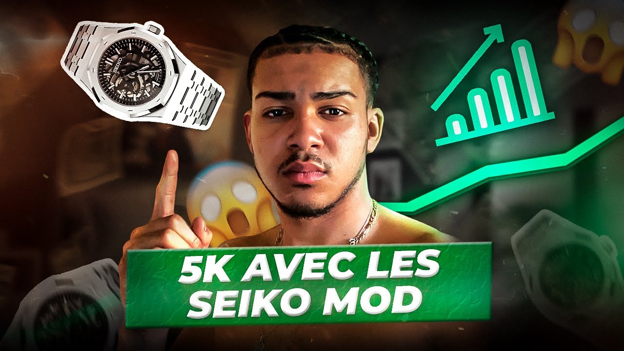 Comment Faire 5k/mois Avec les Seiko Mods + (Tuto Montage)