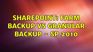 Sharepoint: Farm Backup vs Granular Backup - SP 2010 (2 Solutions!!) Sharepoint: Farm Backup vs Granular Backup - SP 2010 (2 Solutions!!)
