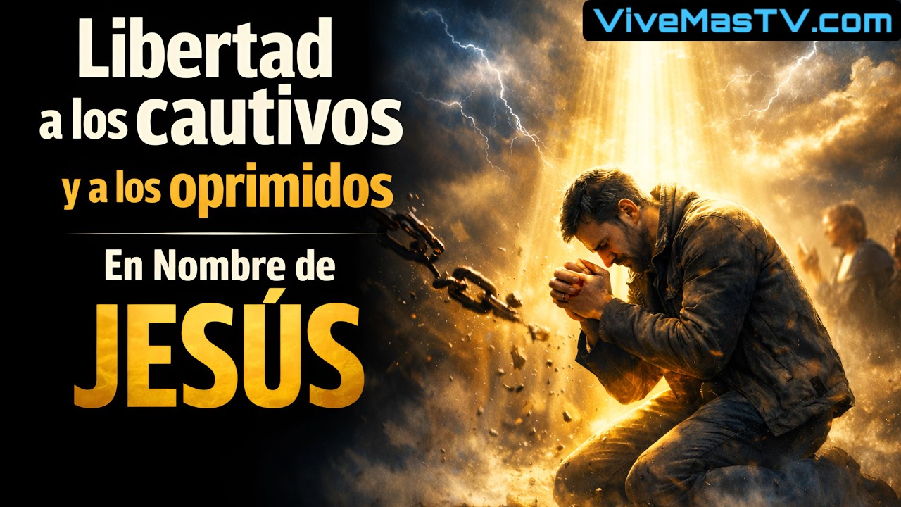 Libertad a los cautivos y a los oprimidos 🔥 En Nombre de Jesús