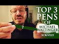 Top 3 Pens of Michael Waltinger (Scrively)