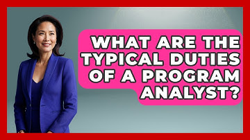 What Are The Typical Duties Of A Program Analyst? - Job Success Network
