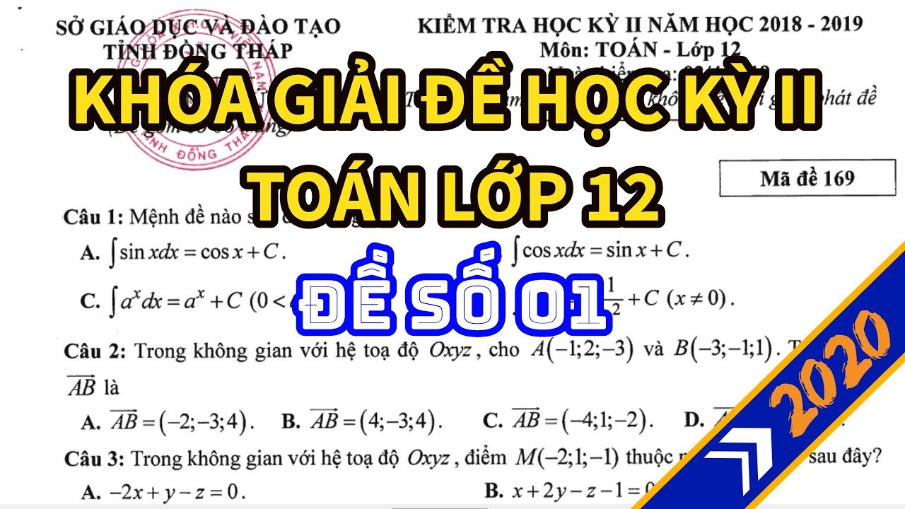 Đề thi học kì 2 lớp 12 môn toán | [ĐỀ 01] Giải chi tiết đề thi cuối HKII môn Toán 12 Ôn Thi THPT 2020