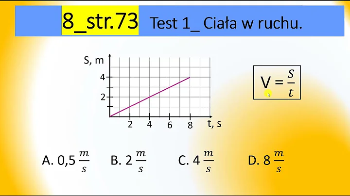 8str.73 Samochód którego ruch opisano na wykresie poniżej poruszał się z prędkością A. 0,5 m/s B. 2