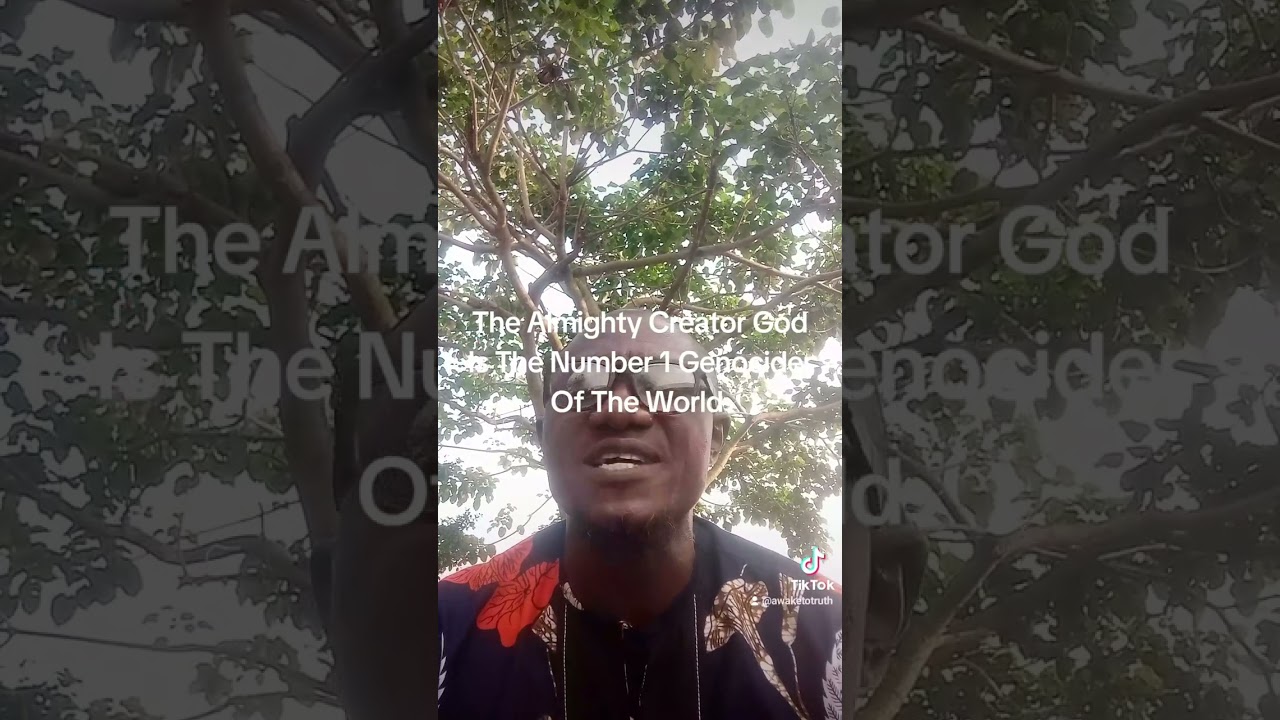 The Almighty Creator God Is The Number 1 Genocider Of The World