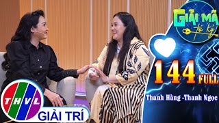 Giải Mã Tri Kỷ - Tập 144 Full Nghệ Sĩ Thanh Hằng - Nghệ Sĩ Thanh Ngọc