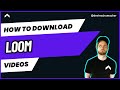 Loom Video Downloader Instructions | How to Download Loom Videos