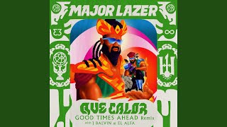 Que Calor (Good Times Ahead Remix) (feat. J Balvin & El Alfa) - Major Lazer