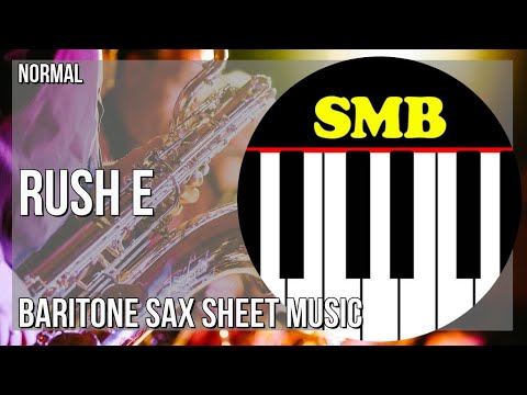 Baritone Sax Sheet Music: How to play RUSH E by Sheet Music Boss