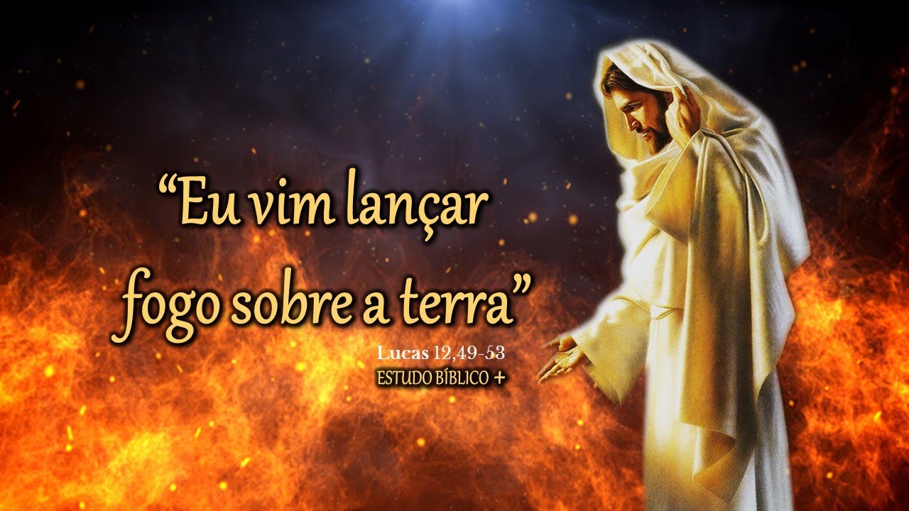 evangelho-do-dia-26-de-outubro-comentado-e-narrado-segundo-lucas-12-49