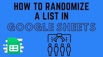 How to Randomize a List in Google Sheets