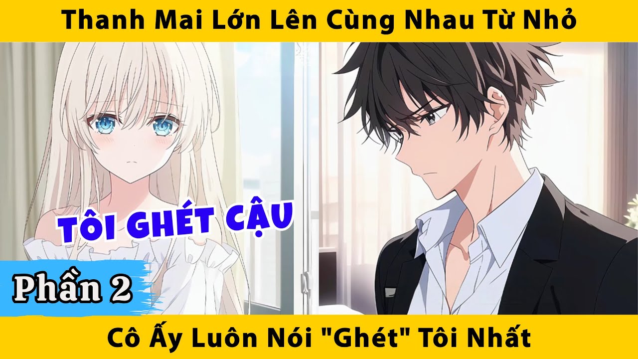 Thanh mai lớn lên cùng nhau từ nhỏ cô ấy luôn nói 