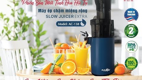 Máy ép chậm Miệng rộng 80mm AC-138 Tinh Hoa Hội Tụ - Xuất xứ Thái Lan