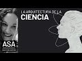 Arquitectura Sin Arquitectxs | ¿Que es la Ciencia? Con Valeria Edelsztein