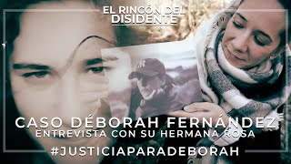 El Rincón del Disidente | Caso Déborah Fernández - Entrevista con su hermana Rosa