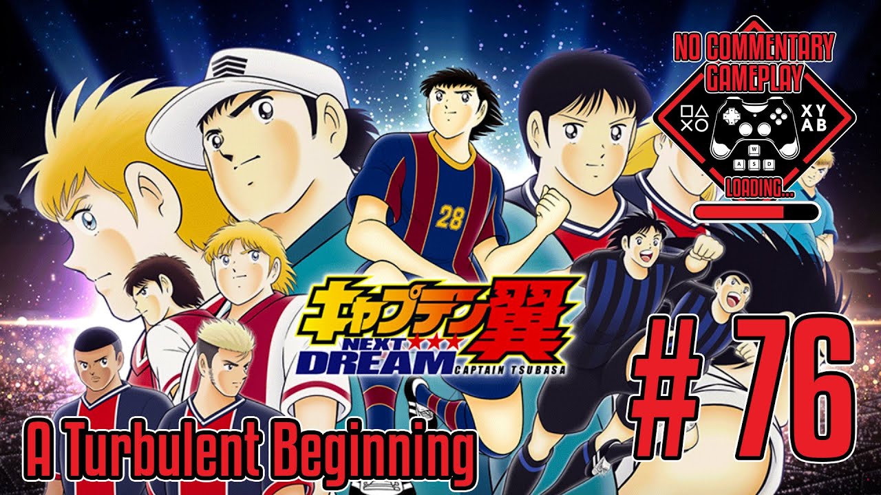 Captain Tsubasa Dream Team: Next Dream - #76 A Turbulent Beginning