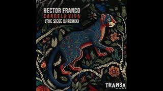 Hector Franco, The Siege Dj _ Candela Viva (The Siege Dj Remix Remix)