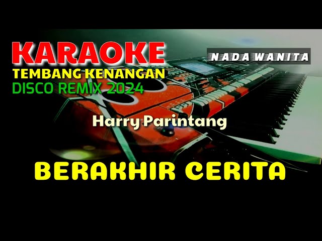 BERAKHIR CERITA | Harry Parintang | KARAOKE/LIRIK | NADA WANITA class=