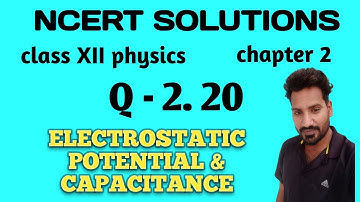 Q 2.20 ncert physics class 12 chapter 2 | ncert exercise 1 Q 2.20 solution class 12 physics