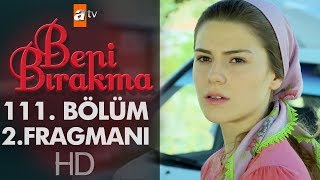 Beni Bırakma 111. Bölüm 2. Fragmanı