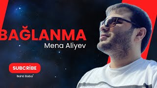 Mena Aliyev - Bağlanma (Yeni Klip)