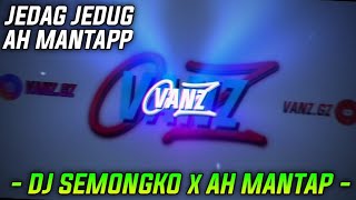 DJ TARIK SIS SEMONGKO x AH MANTAP TERBARU!! || DJ INDO TIKTOK VIRAL