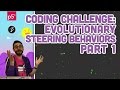 Coding Challenge #69.1: Evolutionary Steering Behaviors - Part 1