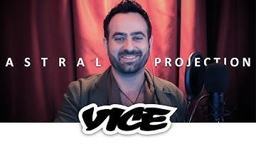 VICE Documentary On Astral Projection | Elastic Perception
