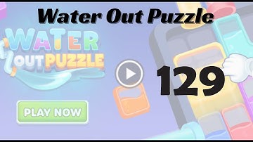 🎮 Water Out Puzzle Level 129 Walkthrough | Fun Brain Challenge 💧 | Go Answer