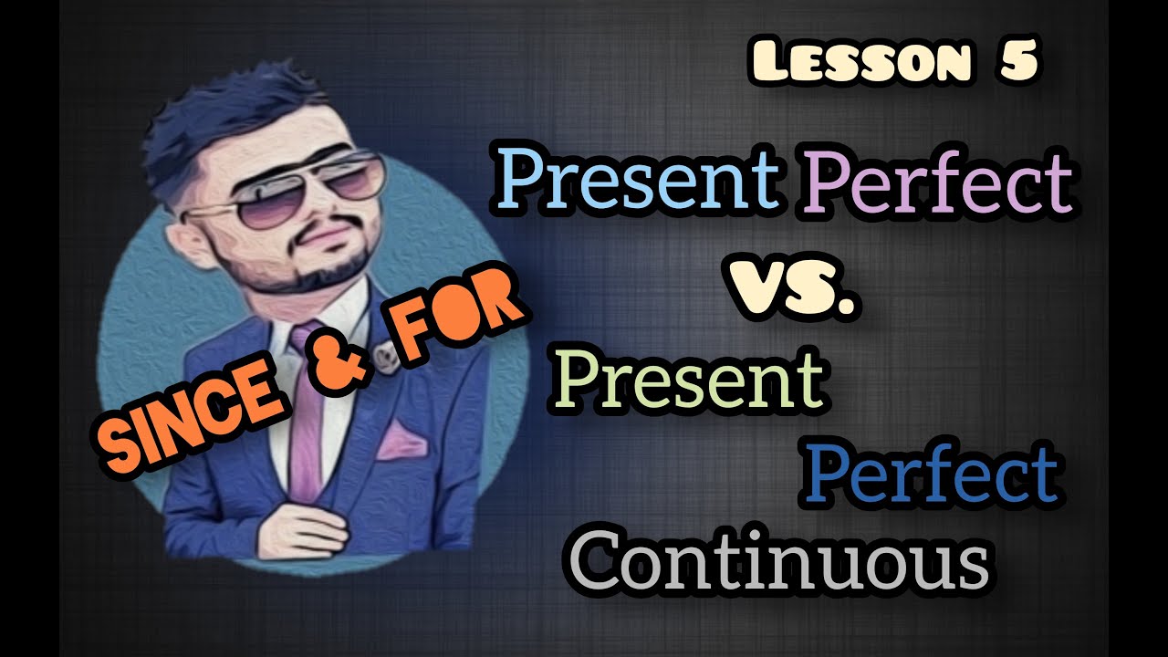 #5  Present Perfect VS. Present Perfect Continuous - SINCE & FOR