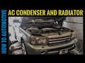 How to Replace the AC Condenser and Radiator on a 2004-2013 Range Rover Sport