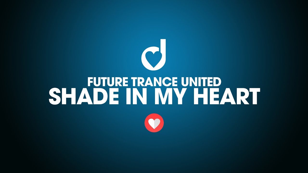 Future Trance United – Shade in my heart dance music nyc