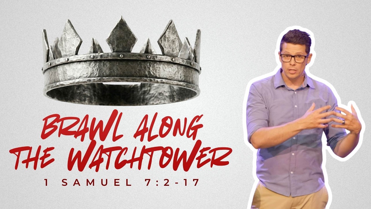 1 Samuel 7:2-17 - Brawl Along The Watchtower