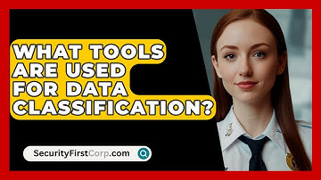 What Tools Are Used For Data Classification? - SecurityFirstCorp.com