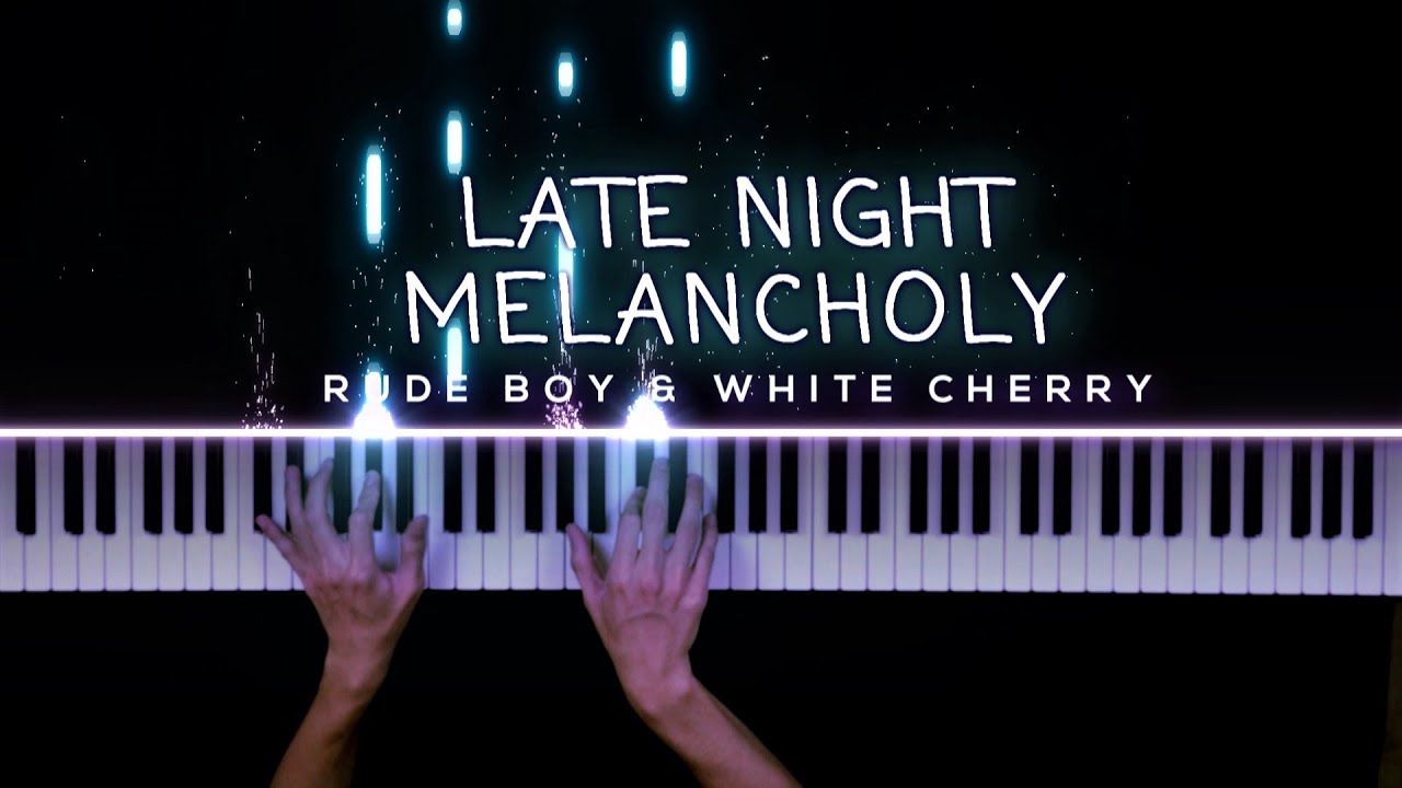 Late Night Melancholy Rude Boy & White Cherry Piano Cover by Gerard