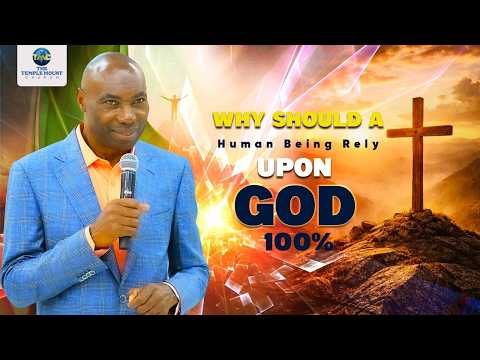 WHY SHOULD HUMAN BEINGS RELY ON GOD 100%