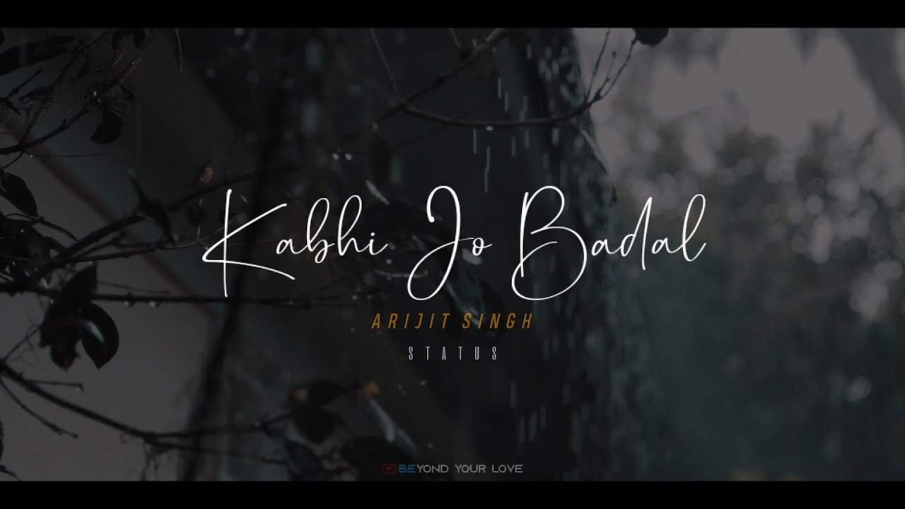 Kabhi Jo Badal Barse | Arijit Singh Best Whatsapp Status | Love Whatsapp Status | Beyond Your Love